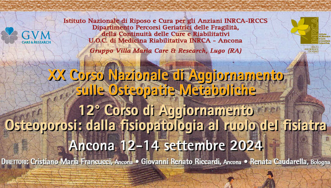 XX Corso Nazionale di Aggiornaento sulle Osteopatie Metaboliche -12° Corso di Aggiornamento Osteoporosi: dalla fisiopatologia al ruolo del fisiatra